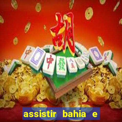 assistir bahia e flamengo multicanais